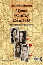 Okładka - Agenci, szpiedzy, żołnierze. Alianci na frontach II wojny światowej - Joanna Kryszczukajtis-Szopa