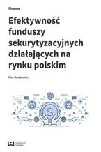 Okładka - Efektywność funduszy sekurytyzacyjnych działających na rynku polskim - Ewa Nastarowicz