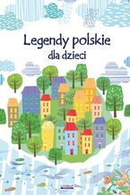Okładka - Legendy polskie dla dzieci - Małgorzata Korczyńska
