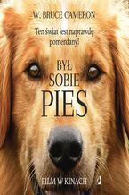 Okładka - Był sobie pies. Ten świat jest naprawdę pomerdany - W. Bruce Cameron
