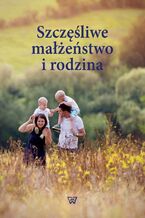 Okładka - Szczęśliwe małżeństwo i rodzina - Irena Grochowska, Paweł Mazanka