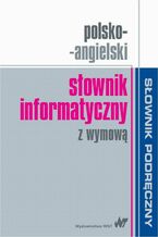 Okładka - Polsko-angielski słownik informatyczny z wymową - Praca zbiorowa
