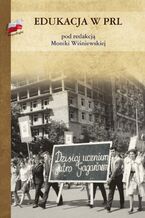 Okładka - Edukacja w PRL - Monika Wiśniewska