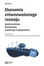 Okładka - Ekonomia zrównoważonego rozwoju. Społeczeństwo. Środowisko. Innowacje w gospodarce - Radosław Dziuba, Monika Szewczyk, Ewelina Okraszewska