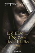 Okładka - Dziedzic i nowe imperium - Wojciech Gosek