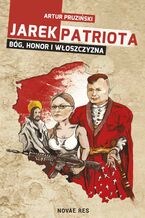 Okładka - Jarek Patriota: Bóg, honor i włoszczyzna - Artur Pruziński