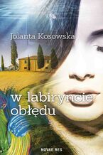 Okładka - W labiryncie obłędu - Jolanta Kosowska