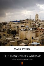 Okładka - The Innocents Abroad. or The New Pilgrims Progress - Mark Twain