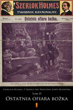 Okładka - Sherlock Holmes. Z Tajnych Akt Światowej Sławy Detektywa. Tom 37: Ostatnia ofiara bożka - anonimowy