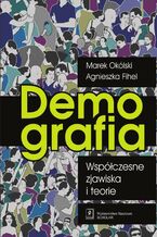 Okładka - Demografia Współczesne zjawiska i teorie - Marek Okólski, Agnieszka Fihel