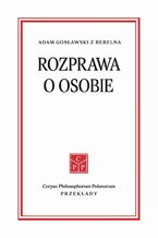 Okładka - Rozprawa o osobie - Adam Gosławski z Bebelna