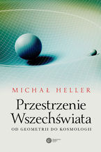 Okładka - Przestrzenie Wszechświata. Od geometrii do kosmologii - Michał Heller
