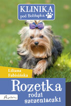 Okładka - Klinika pod Boliłapką (#7). Klinika pod Boliłapką. Rozetka rodzi szczeniaczki - Liliana Fabisińska
