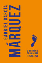 Okładka - Dwanaście opowiadań tułaczych - Gabriel Garcia Marquez