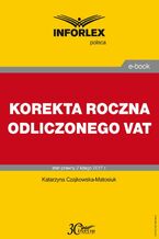Okładka - KOREKTA ROCZNA ODLICZONEGO VAT - Katarzyna Czajkowska-Matosiuk