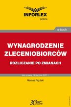 Okładka - WYNAGRODZENIE ZLECENIOBIORCÓW rozliczanie po zmianach - Mariusz Pigulski
