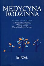 Okładka - Medycyna Rodzinna - Bożydar Latkowski, Witold Lukas, Maciej Godycki-Ćwirko