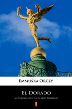 Okładka - El Dorado. An Adventure of the Scarlet Pimpernel - Emmuska Orczy