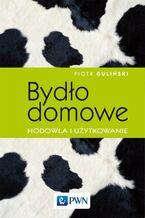 Okładka - Bydło domowe - hodowla i użytkowanie - Piotr Guliński