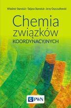 Okładka - Chemia związków koordynacyjnych - Władimir Starodub, Tetiana Starodub, Jerzy Oszczudłowski