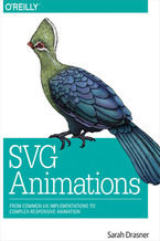 Okładka - SVG Animations. From Common UX Implementations to Complex Responsive Animation - Sarah Drasner