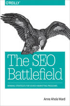 Okładka - The SEO Battlefield. Winning Strategies for Search Marketing Programs - Anne Ahola Ward