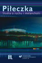 Okładka - Piłeczka. Studia o ruchu i melancholii - red. Wioletta Bojda, Aleksander Nawarecki