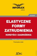 Okładka - ELASTYCZNE FORMY ZATRUDNIENIA korzyści i zagrożenia - Przemysław Jeżek