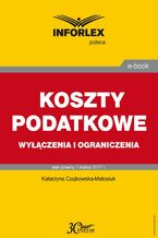 Okładka - KOSZTY PODATKOWE wyłączenia i ograniczenia - Katarzyna Czajkowska-Matosiuk