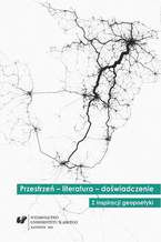 Okładka - Przestrzeń - literatura - doświadczenie. Z inspiracji geopoetyki - red. Tomasz Gęsina, Zbigniew Kadłubek