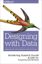 Okładka - Designing with Data. Improving the User Experience with A/B Testing - Rochelle King, Elizabeth F Churchill, Caitlin Tan