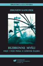 Okładka - Bezbronne myśli. Eseje i inne pisma o Górnym Śląsku - Zbigniew Kadłubek