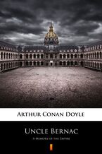 Okładka - Uncle Bernac. A Memory of the Empire - Arthur Conan Doyle