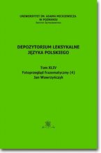 Okładka - Depozytorium Leksykalne Języka Polskiego. Tom XLIV. Fotoprzegląd frazematyczny (4) - Jan Wawrzyńczyk