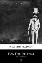 Okładka - For The Defence. Dr. Thorndyke - R. Austin Freeman