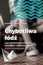 Okładka - Chybotliwa łódź. Losy wychowanków placówek opiekuńczo-wychowawczych. Analiza socjologiczna - Agnieszka Golczyńska- Grondas