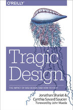 Okładka - Tragic Design. The Impact of Bad Product Design and How to Fix It - Jonathan Shariat, Cynthia Savard Saucier