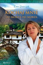 Okładka - Kochaj mnie od morza do morza - Ewa Lenarczyk