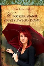 Okładka - W poszukiwaniu szczęśliwego domu - Ewa Lenarczyk