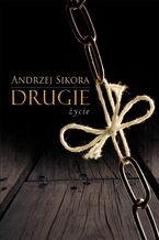 Okładka - Drugie życie - Andrzej Sikora