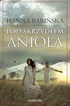 Okładka - Pod skrzydłem anioła - Hanna Babińska