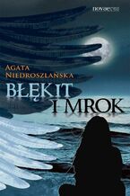 Okładka - Błękit i mrok - Agata Niedroszlańska