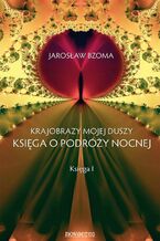 Okładka - Krajobrazy mojej duszy. Księga I - Jarosław Bzoma