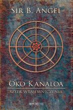 Okładka - Oko Kanaloa: Szyfr Wtajemniczenia - Sir B. Angel