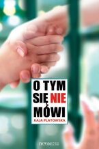 Okładka - O tym się nie mówi - Kaja Platowska