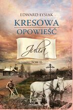 Okładka - Kresowa opowieść. Tom 2. Julia - Edward Łysiak