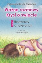 Okładka - Ważne rozmowy Krysi o świecie. Tom 1. Rozmowy o tolerancji - Małgorzata Danuta Kłaczyńska