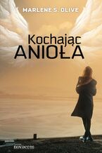 Okładka - Kochając anioła - Marlene S. Olive