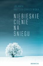 Okładka - Niebieskie cienie na śniegu - Jolanta Knitter-Zakrzewska