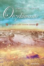 Okładka - Oczekiwanie. A życie szło swoim torem - Izabela Januszkiewicz